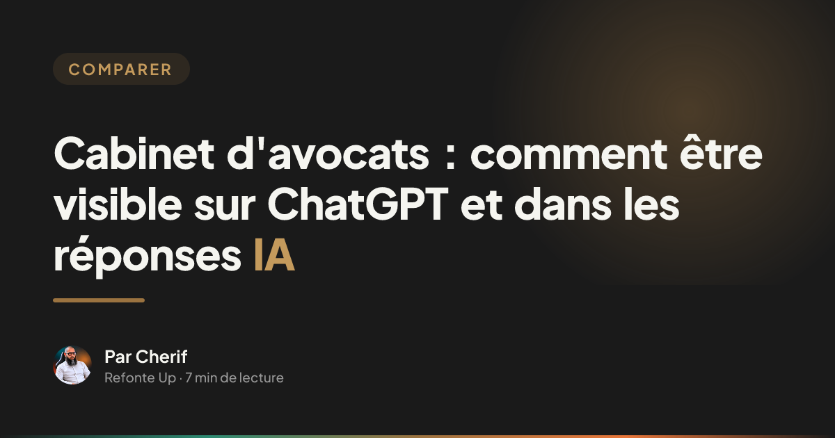 Cabinet d'avocats : comment être visible sur ChatGPT et dans les réponses IA