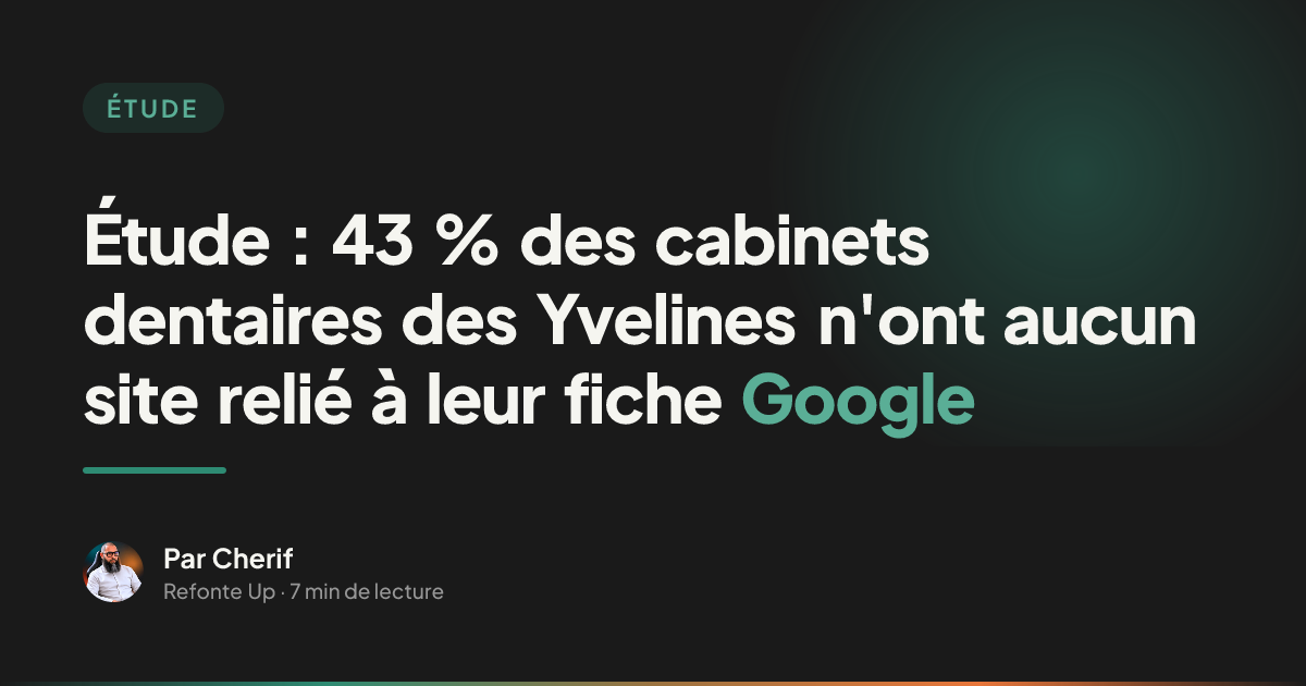 Étude : 43 % des cabinets dentaires des Yvelines n'ont aucun site relié à leur fiche Google